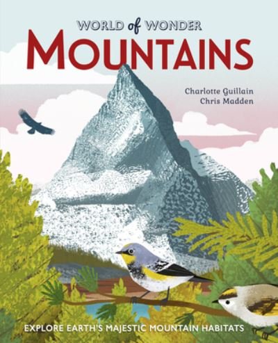 Cover for Charlotte Guillain · Mountains: Explore Earth's Majestic Mountain Habitats - World of Wonder (Paperback Book) (2022)