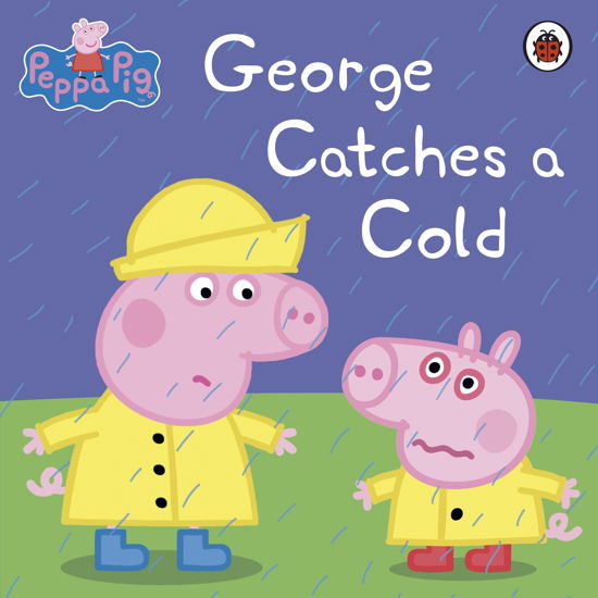 Cover for Peppa Pig · Peppa Pig: George Catches a Cold - Peppa Pig (Paperback Book) (2013)