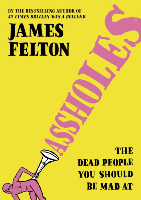 Cover for James Felton · Assholes (Hardcover Book) (2022)