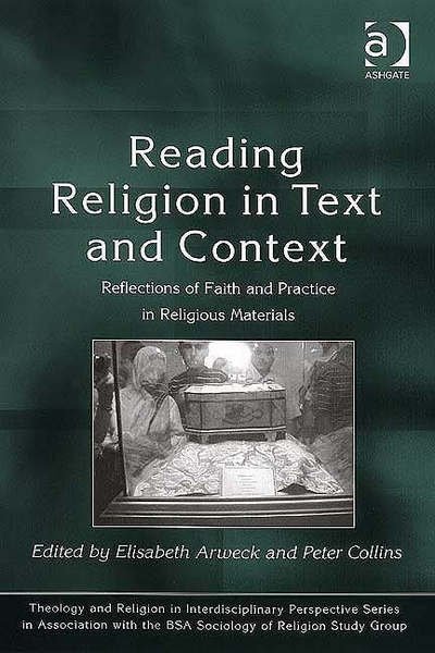 Cover for Peter Collins · Reading Religion in Text and Context: Reflections of Faith and Practice in Religious Materials - Theology and Religion in Interdisciplinary Perspective Series in Association with the BSA Sociology of Religion Study Group (Hardcover Book) [New edition] (2006)