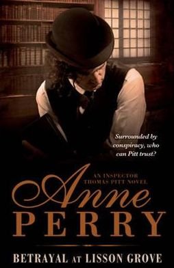 Cover for Anne Perry · Betrayal at Lisson Grove (Thomas Pitt Mystery, Book 26): Anarchy, intrigue and a thrilling chase in Victorian London - Thomas Pitt Mystery (Taschenbuch) (2011)