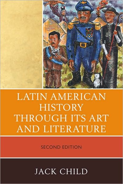 Cover for Jack Child · Latin American History through its Art and Literature (Paperback Book) [Second edition] (2010)