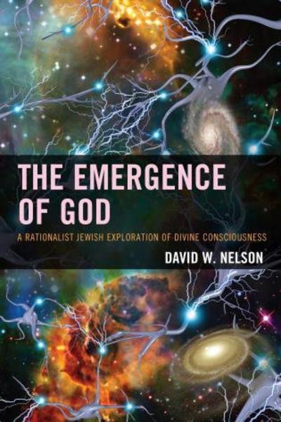 Cover for David W. Nelson · The Emergence of God: A Rationalist Jewish Exploration of Divine Consciousness (Paperback Book) (2015)