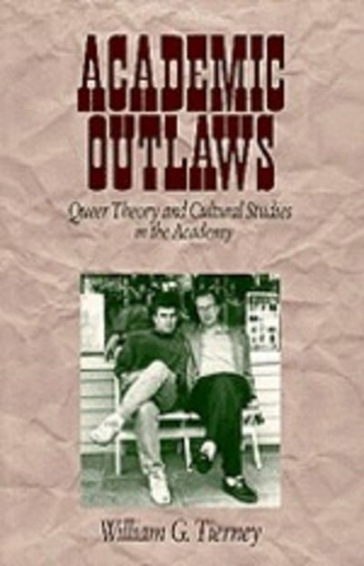 Cover for William G. Tierney · Academic Outlaws: Queer Theory and Cultural Studies in the Academy (Hardcover Book) (1997)