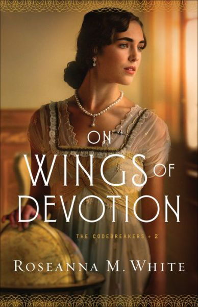 Cover for Roseanna M. White · On Wings of Devotion - The Codebreakers (Paperback Book) (2020)