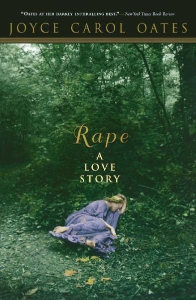 Rape: a Love Story - Joyce Carol Oates - Libros - Carroll & Graf Publishers Inc - 9780786714827 - 21 de diciembre de 2004