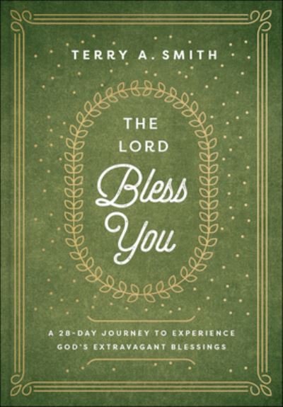 Cover for Terry A. Smith · The Lord Bless You – A 28–Day Journey to Experience God's Extravagant Blessings (Hardcover bog) (2023)