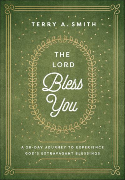 Cover for Terry A. Smith · The Lord Bless You – A 28–Day Journey to Experience God's Extravagant Blessings (Hardcover Book) (2023)