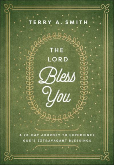 Cover for Terry A. Smith · The Lord Bless You – A 28–Day Journey to Experience God's Extravagant Blessings (Hardcover bog) (2023)