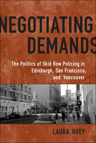 Cover for Laura Huey · Negotiating Demands: Politics of Skid Row Policing in Edinburgh, San Francisco, and Vancouver - Heritage (Pocketbok) (2007)