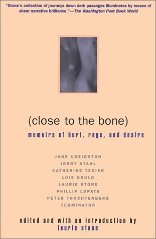 Close to the Bone: Memoirs of Hurt, Rage, and Desire - Stone - Kirjat - Avalon Travel Publishing - 9780802135827 - torstai 17. syyskuuta 1998