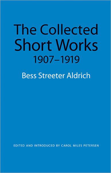 Cover for Bess Streeter Aldrich · The Collected Short Works, 1907-1919 (Paperback Book) (2009)