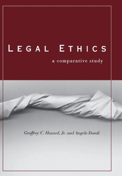 Cover for Hazard, Geoffrey C., Jr. · Legal Ethics: A Comparative Study (Hardcover Book) (2004)