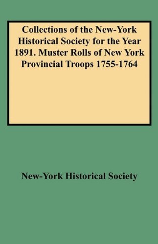 Cover for New-york Historical Society · Collections of the New-york Historical Society for the Year 1891. Muster Rolls of New York Provincial Troops 1755-1764 (Paperback Bog) (2009)