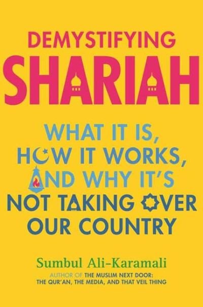 Cover for Sumbul Ali-Karamali · Demystifying Shariah: What It Is, How It Works, and Why It’s Not Taking Over Our Country (Pocketbok) (2021)