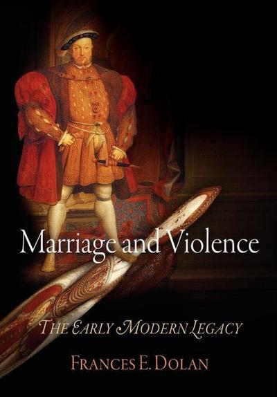 Cover for Frances E. Dolan · Marriage and Violence: The Early Modern Legacy (Paperback Book) (2009)