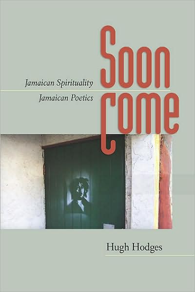 Cover for Hugh Hodges · Soon Come: Jamaican Spirituality, Jamaican Poetics (Inbunden Bok) (2008)