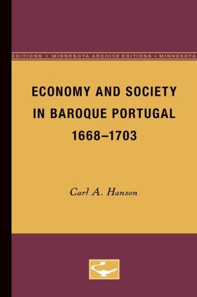 Cover for Carl A. Hanson · Economy and Society in Baroque Portugal, 1668-1703 (Paperback Book) [Minnesota Archive Editions edition] (1981)