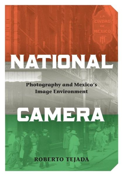 Cover for Roberto Tejada · National Camera: Photography and Mexico's Image Environment (Paperback Book) (2009)