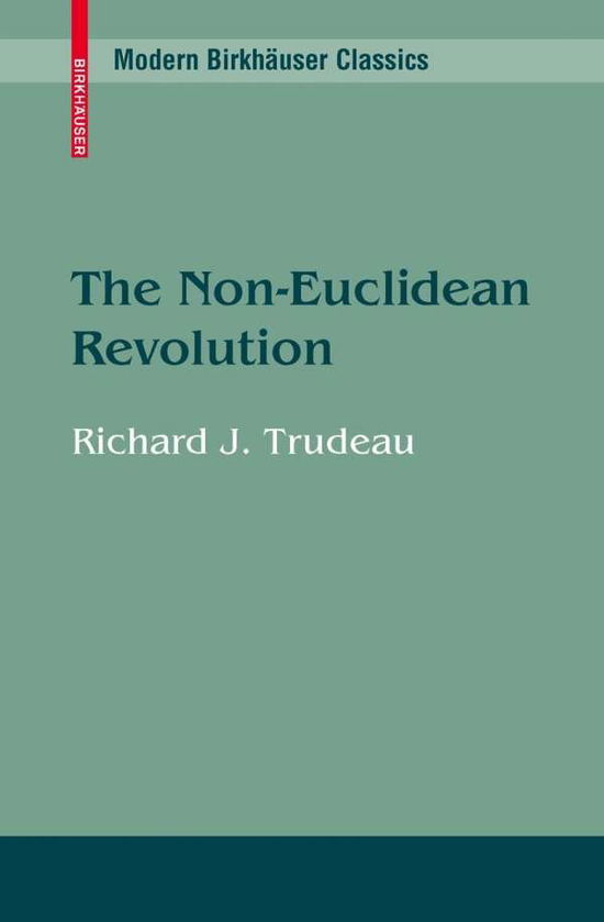 Cover for Richard J. Trudeau · The Non-Euclidean Revolution - Modern Birkhauser Classics (Paperback Book) [1st ed. 2001. 2nd printing 2008 edition] (2008)