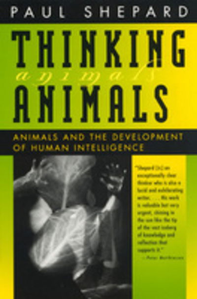 Cover for Paul Shepard · Thinking Animals: Animals and the Development of Human Intelligence (Paperback Book) (1998)