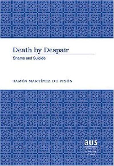 Cover for Ramon Martinez De Pison · Death by Despair: Shame and Suicide - American University Studies (Hardcover Book) (2006)