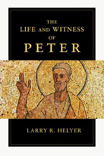 Cover for Larry R. Helyer · The Life and Witness of Peter (Paperback Book) (2012)