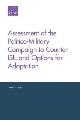 Cover for Linda Robinson · Assessment of the Politico-Military Campaign to Counter Isil and Options for Adaptation (Paperback Book) (2016)