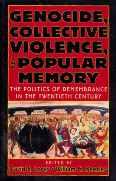 Cover for Lorey, David E., director of the Latin American Program, Hewlett Foundation · Genocide, Collective Violence, and Popular Memory: The Politics of Remembrance in the Twentieth Century - The World Beat Series (Paperback Book) (2001)