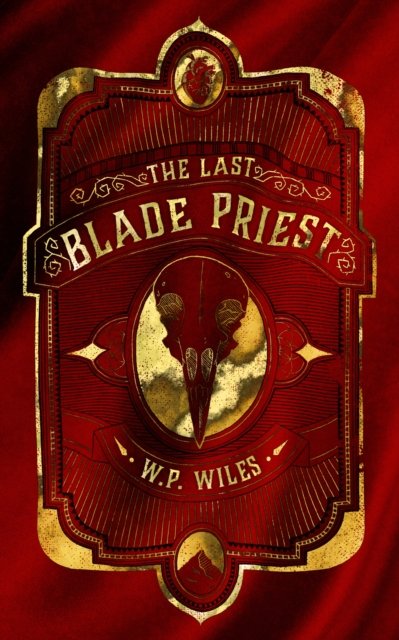 Cover for W.P. Wiles · The Last Blade Priest (Paperback Book) [New edition] (2022)