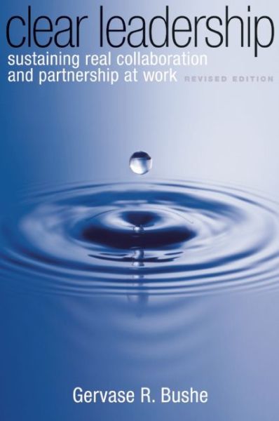 Cover for Gervase Bushe · Clear Leadership: Sustaining Real Collaboration and Partnership at Work (Taschenbuch) [2 Rev edition] (2010)