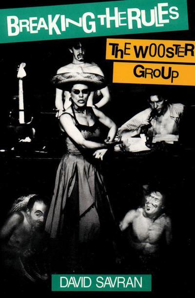 Cover for David Savran · Breaking the Rules: The Wooster Group (Paperback Book) (1993)