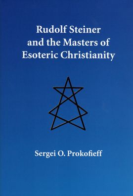 Cover for Sergei O. Prokofieff · Rudolf Steiner and the Masters of Esoteric Christianity (Hardcover Book) (2019)