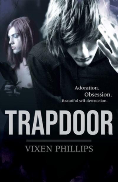 Cover for Vixen Phillips · Trapdoor Adoration. Obsession. Beautiful Self-Destruction (Buch) (2020)