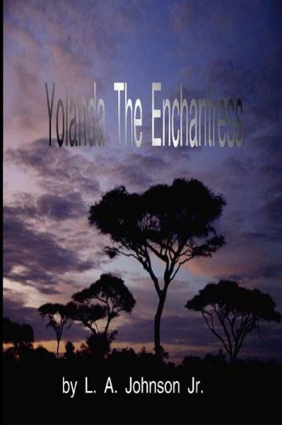 Cover for Mr. L. A. Johnson Jr. · Yolanda the Enchantress (Volume 1) (Paperback Book) [1st edition] (2013)