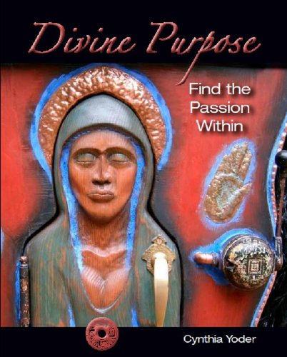 Cover for Cynthia Yoder · Divine Purpose: Find the Passion Within (Paperback Book) (2010)