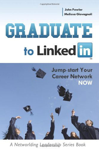 Cover for John Fowler · Graduate to Linkedin: Jumpstart Your Career Network Now (Paperback Book) (2010)