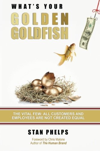 Cover for Stan Phelps · What's Your Golden Goldfish: the Vital Few - All Customers and Employees Are Not Created Equal (Pocketbok) (2014)