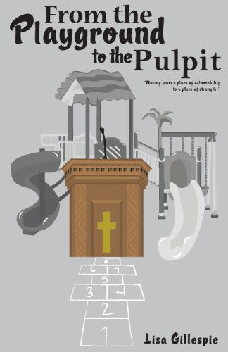 Cover for Lisa Gillespie · From the Playground to the Pulpit (Paperback Book) (2014)