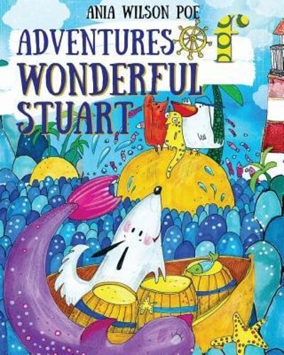 Cover for Ania Wilson Poe · Adventures of wonderful Stuart (Taschenbuch) (2017)