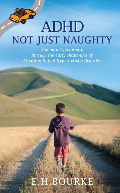 Cover for E H Bourke · ADHD Not Just Naughty (Paperback Book) (2018)