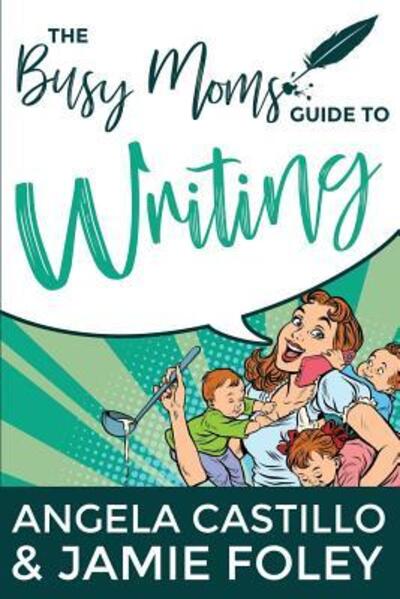 Cover for Jamie Foley · The Busy Mom's Guide to Writing (Paperback Book) (2018)