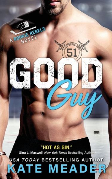 Cover for Kate Meader · Good Guy: A Rookie Rebels Novel - Rookie Rebels (Paperback Book) (2019)