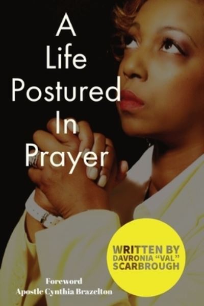 Cover for Davronia Val Scarbrough · A Life Postured In Prayer (Paperback Book) (2020)