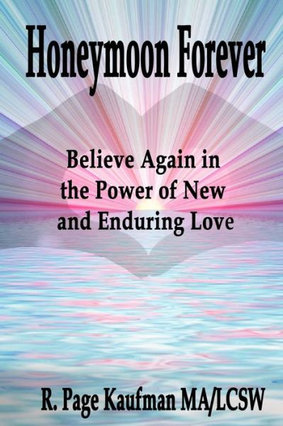 Cover for Ma/Lcsw, R Page Kaufman · Honeymoon Forever: Believe Again in the Power of New and Enduring Love (Paperback Book) (2021)