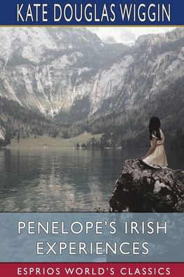 Cover for Kate Douglas Wiggin · Penelope's Irish Experiences (Esprios Classics) (Pocketbok) (2024)