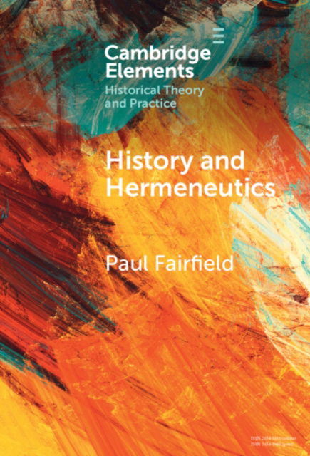 Cover for Fairfield, Paul (Queen’s University) · History and Hermeneutics - Elements in Historical Theory and Practice (Hardcover Book) (2025)