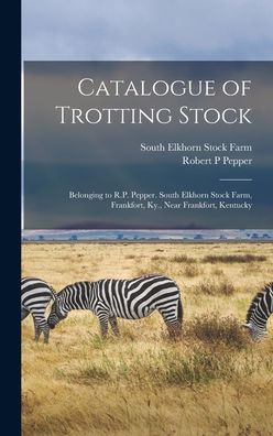 Cover for Robert P Pepper · Catalogue of Trotting Stock (Hardcover Book) (2021)