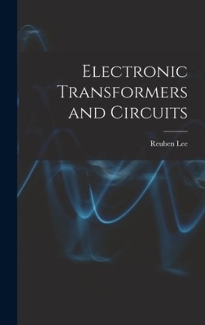 Cover for Reuben 1902- Lee · Electronic Transformers and Circuits (Innbunden bok) (2021)