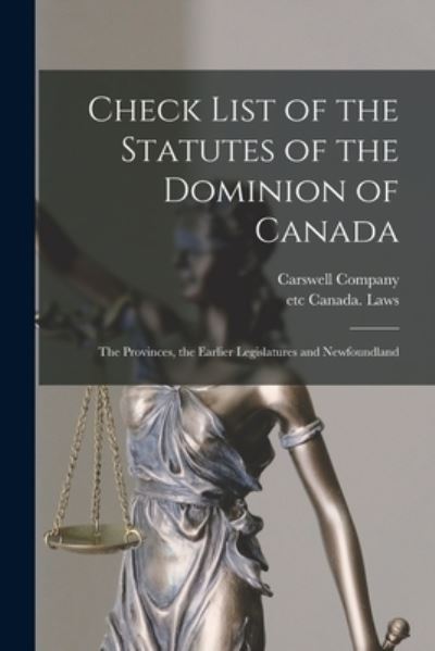 Cover for Carswell Company · Check List of the Statutes of the Dominion of Canada [microform] (Paperback Book) (2021)